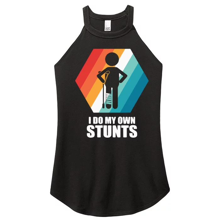 I Do My Own Stunts Funny Broken Leg Feet Injury Get Well Soon Women’s Perfect Tri Rocker Tank