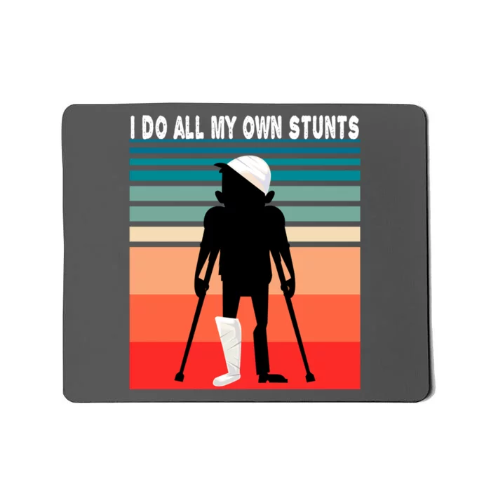 I Do My Own Stunts Get Well Gift Injury Leg Broken Arm Mousepad