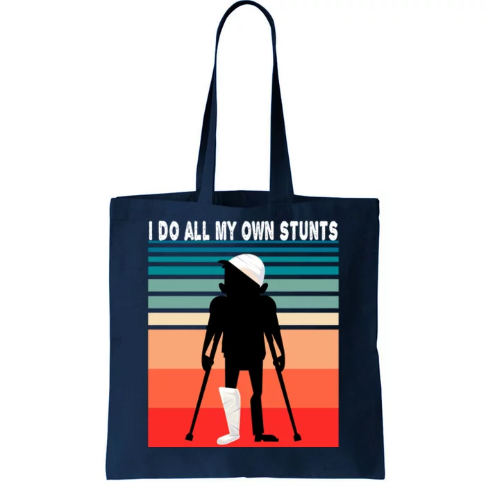 I Do My Own Stunts Get Well Gift Injury Leg Broken Arm Tote Bag