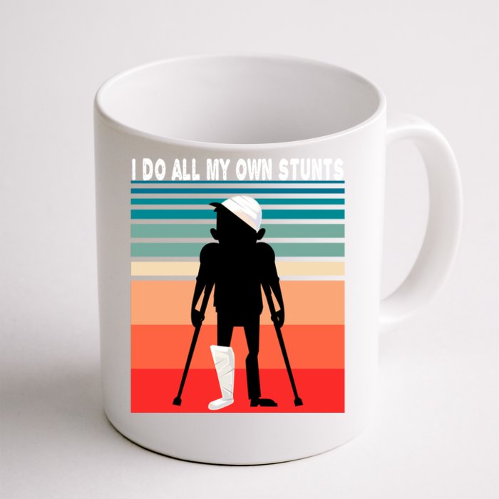 I Do My Own Stunts Get Well Gift Injury Leg Broken Arm Front & Back Coffee Mug