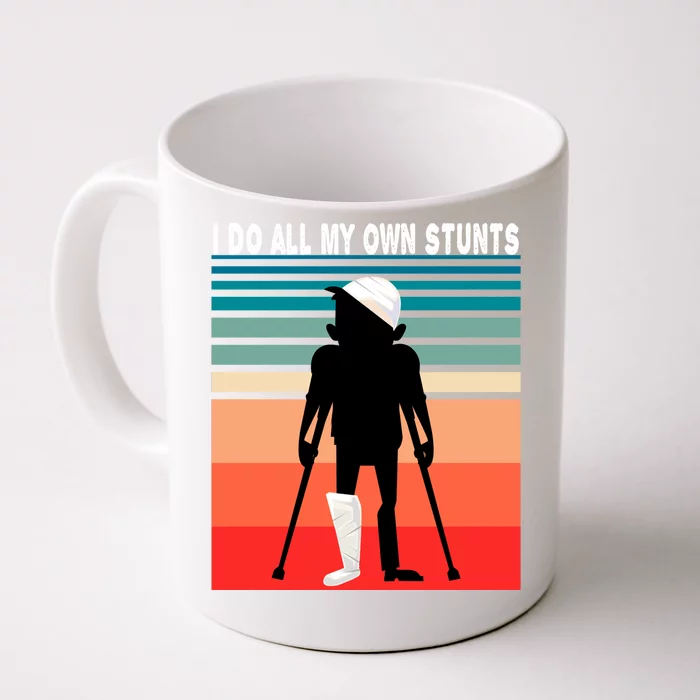 I Do My Own Stunts Get Well Gift Injury Leg Broken Arm Front & Back Coffee Mug