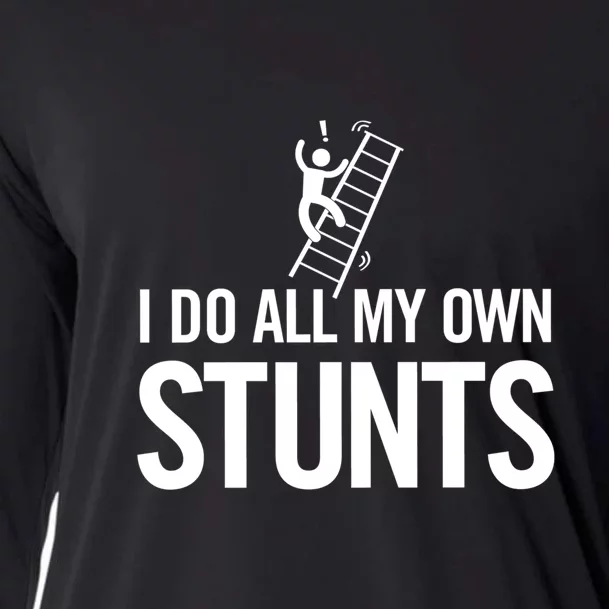 I Do My Own Stunts Ladder Fall Funny Gift Cooling Performance Long Sleeve Crew