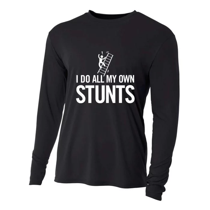 I Do My Own Stunts Ladder Fall Funny Gift Cooling Performance Long Sleeve Crew