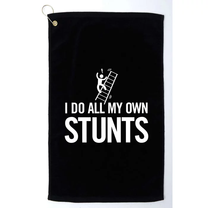 I Do My Own Stunts Ladder Fall Funny Gift Platinum Collection Golf Towel