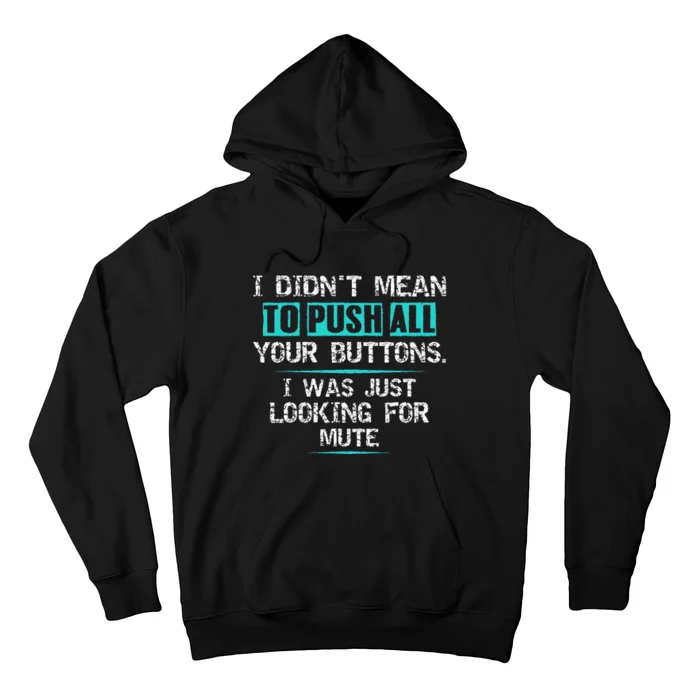 I Didn't Mean To Push Your Buttons Hilarious Sarcastic joke Hoodie