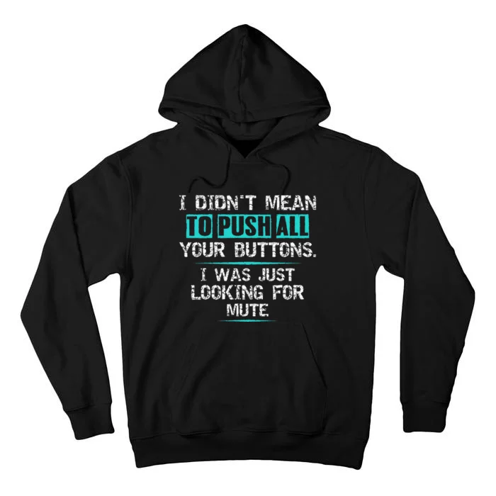 I Didn't Mean To Push Your Buttons Hilarious Sarcastic joke Tall Hoodie