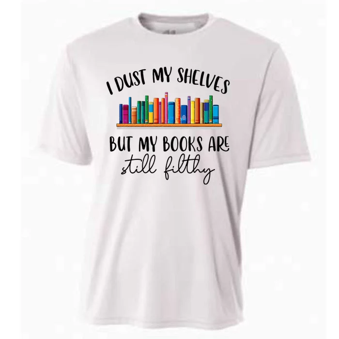 I Dust My Shelves But My Books Are Still Filthy Smut Book Cooling Performance Crew T-Shirt