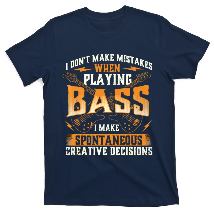 I Dont Make Mistakes Playing Bass Bassist Bass Guitar T-Shirt