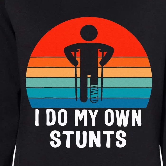 I Do My Own Stunts Get Well Gift Injury Leg Broken Arm Womens California Wash Sweatshirt