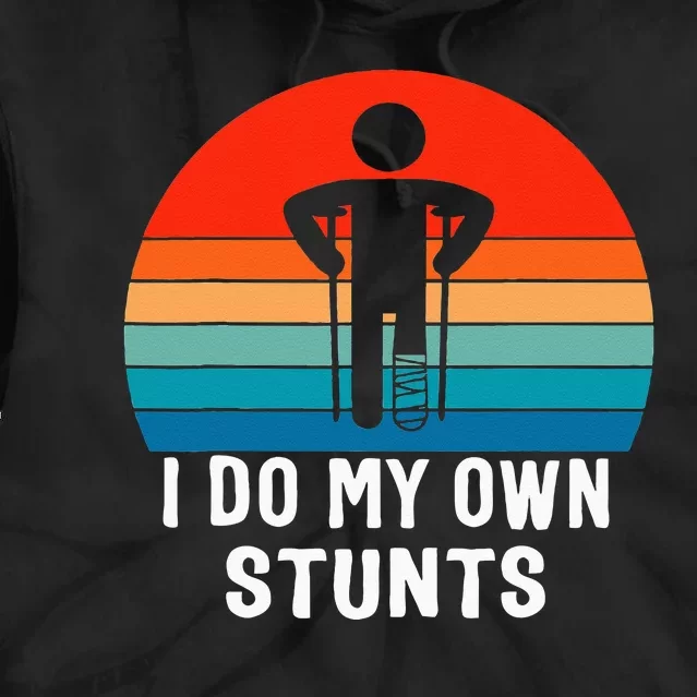 I Do My Own Stunts Get Well Gift Injury Leg Broken Arm Tie Dye Hoodie