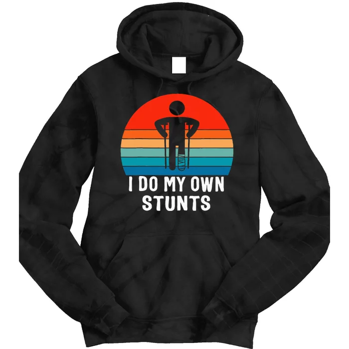 I Do My Own Stunts Get Well Gift Injury Leg Broken Arm Tie Dye Hoodie