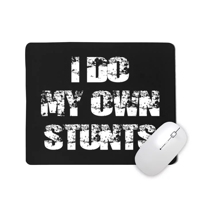 I Do My Own Stunts Gift Funny Broken Bone Tees Leg Injury Mousepad