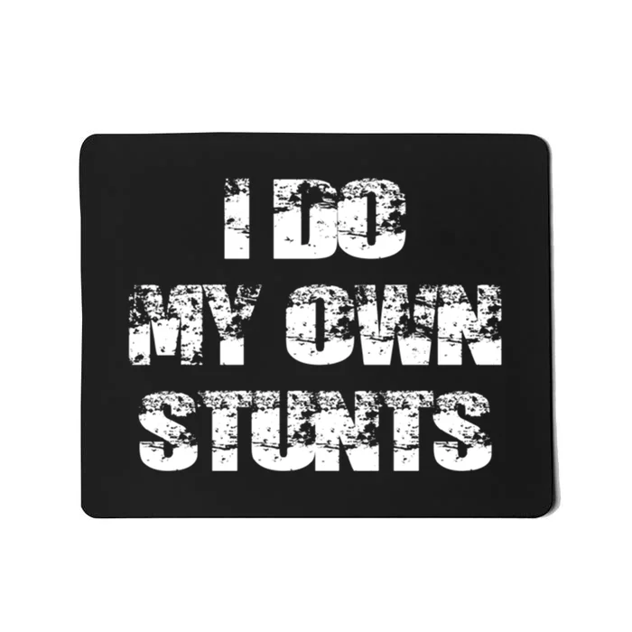 I Do My Own Stunts Gift Funny Broken Bone Tees Leg Injury Mousepad