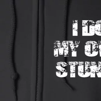 I Do My Own Stunts Gift Funny Broken Bone Tees Leg Injury Full Zip Hoodie