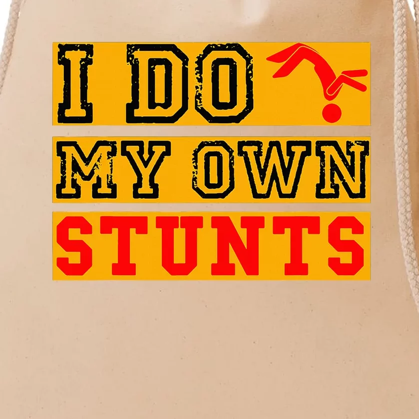 I Do My Own Stunts Funny Broken Bone Injury Get Well Drawstring Bag