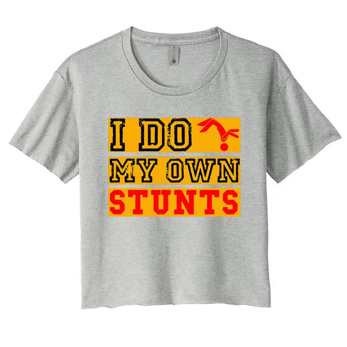 I Do My Own Stunts Funny Broken Bone Injury Get Well Women's Crop Top Tee