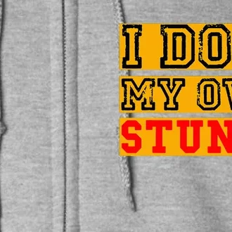 I Do My Own Stunts Funny Broken Bone Injury Get Well Full Zip Hoodie