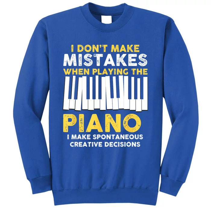 I Don't Make Mistakes Piano Musician Humor Tall Sweatshirt