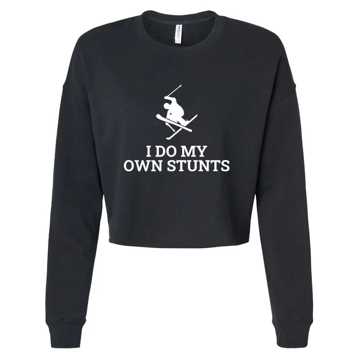 I Do My Own Stunts I Funny Ski Gift Idea I Skiing Gift Cropped Pullover Crew