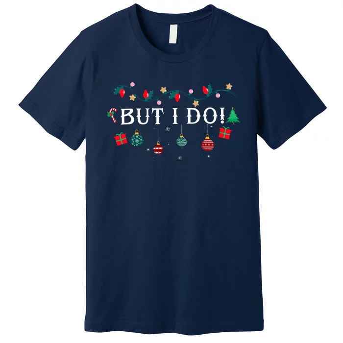 I DonT Matching Christmas Outfit But I Do Christmas Couple Premium T-Shirt