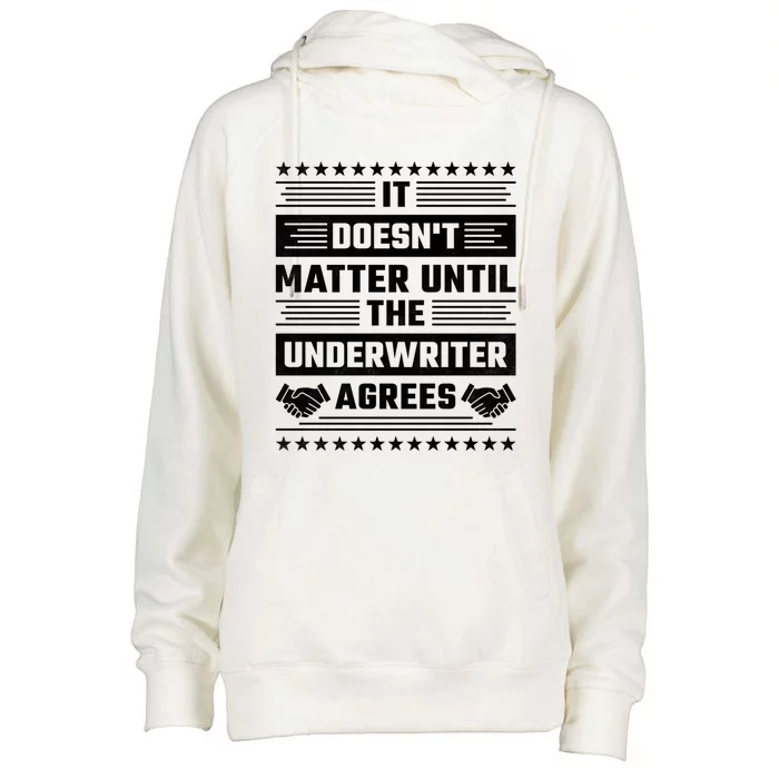 It Doesn't Matter Until The Underwriter Agrees Loan Officer Gift Womens Funnel Neck Pullover Hood