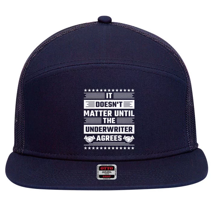 It Doesn't Matter Until The Underwriter Agrees Loan Officer Gift 7 Panel Mesh Trucker Snapback Hat