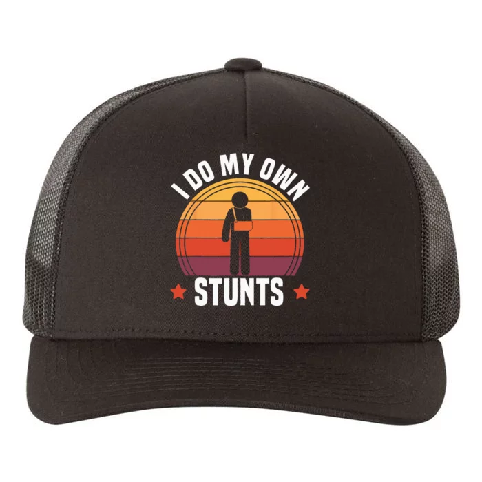 I Do My Own Stunts Funny Get Well Broken Arm Injury Yupoong Adult 5-Panel Trucker Hat