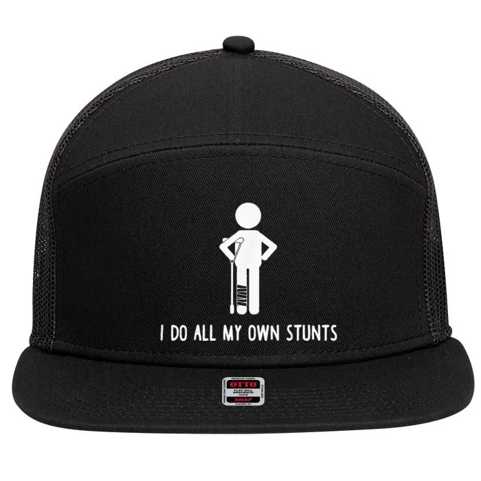 I Do My Own Stunts Funny Injury Funny Recovery Broken Leg 7 Panel Mesh Trucker Snapback Hat