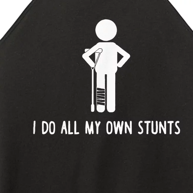 I Do My Own Stunts Funny Injury Funny Recovery Broken Leg Women’s Perfect Tri Rocker Tank