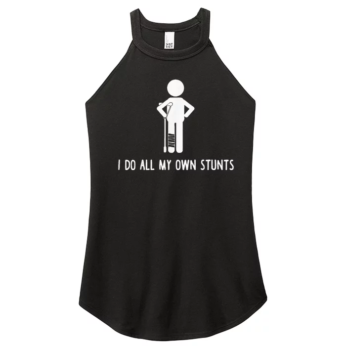 I Do My Own Stunts Funny Injury Funny Recovery Broken Leg Women’s Perfect Tri Rocker Tank