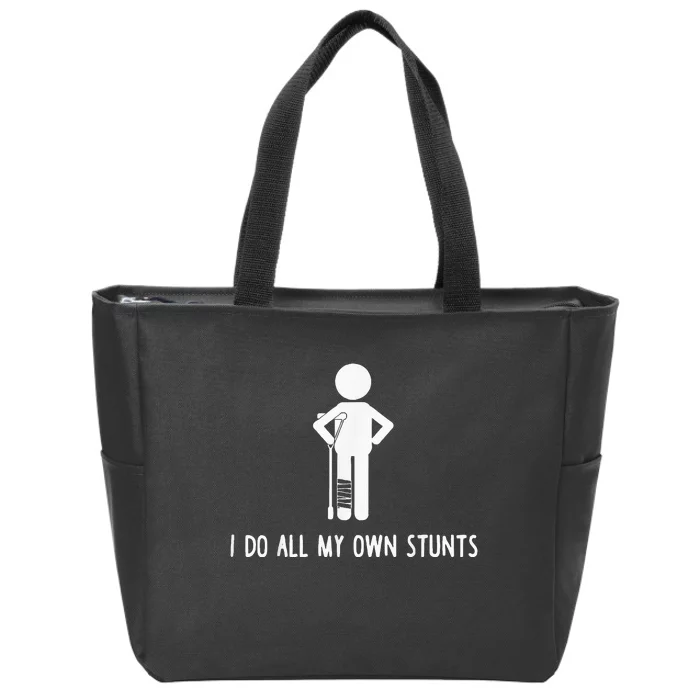 I Do My Own Stunts Funny Injury Funny Recovery Broken Leg Zip Tote Bag