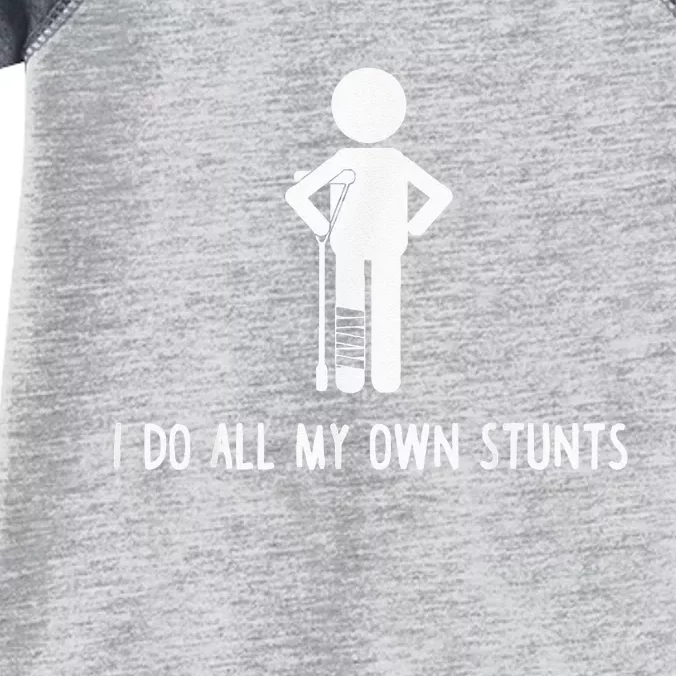 I Do My Own Stunts Funny Injury Funny Recovery Broken Leg Infant Baby Jersey Bodysuit