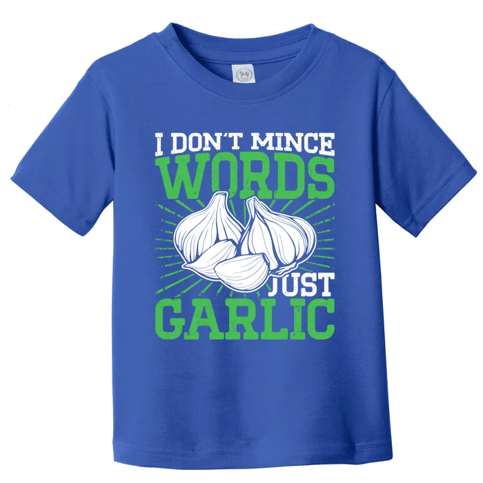 I Dont Mince Words Just Garlic Culinary Art Cooking Chef Gift Toddler T-Shirt