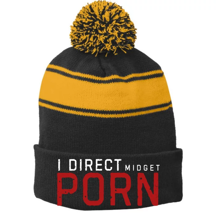 I Direct Midget Porn Funny Adult Humor Stripe Pom Pom Beanie