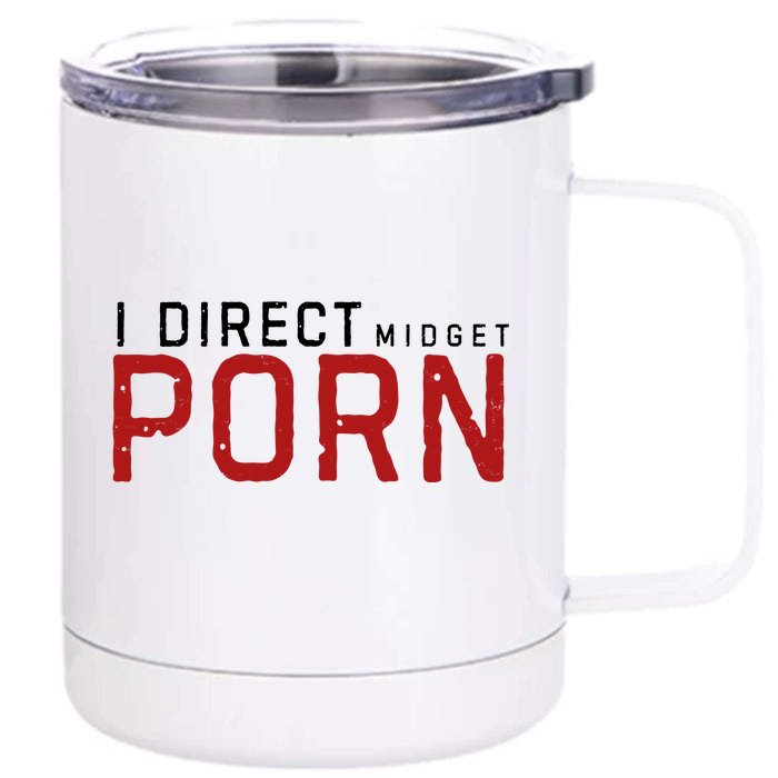 I Direct Midget Porn Funny Adult Humor Front & Back 12oz Stainless Steel Tumbler Cup