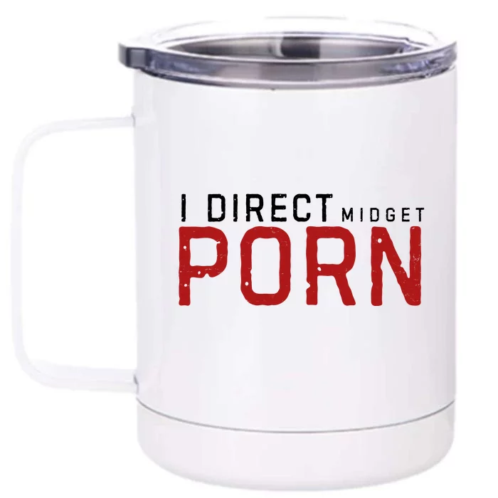 I Direct Midget Porn Funny Adult Humor Front & Back 12oz Stainless Steel Tumbler Cup