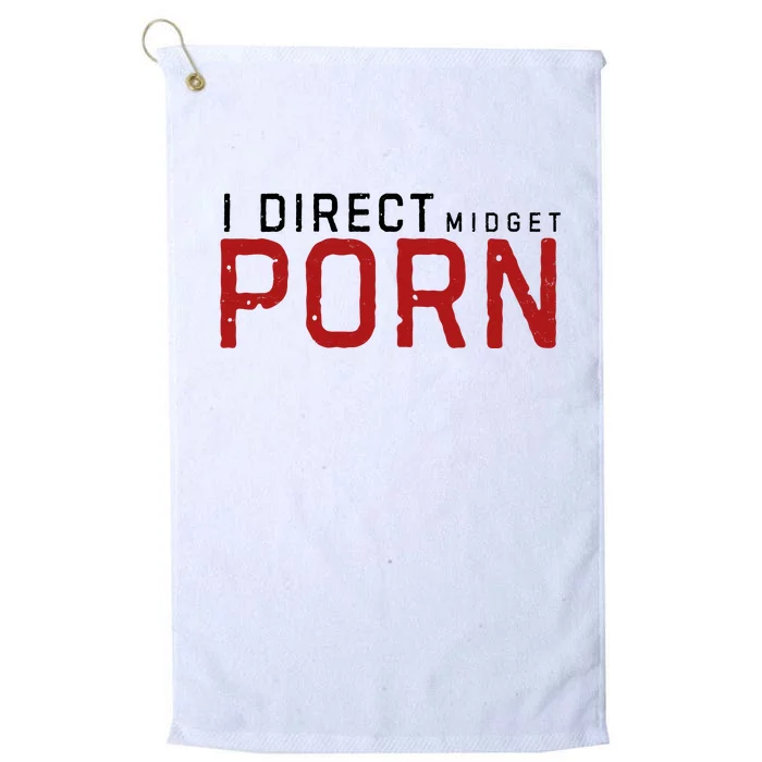 I Direct Midget Porn Funny Adult Humor Platinum Collection Golf Towel