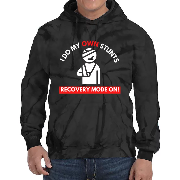 I Do My Own Stunts Funny Quotes Broken Bone Trip Accident Tie Dye Hoodie