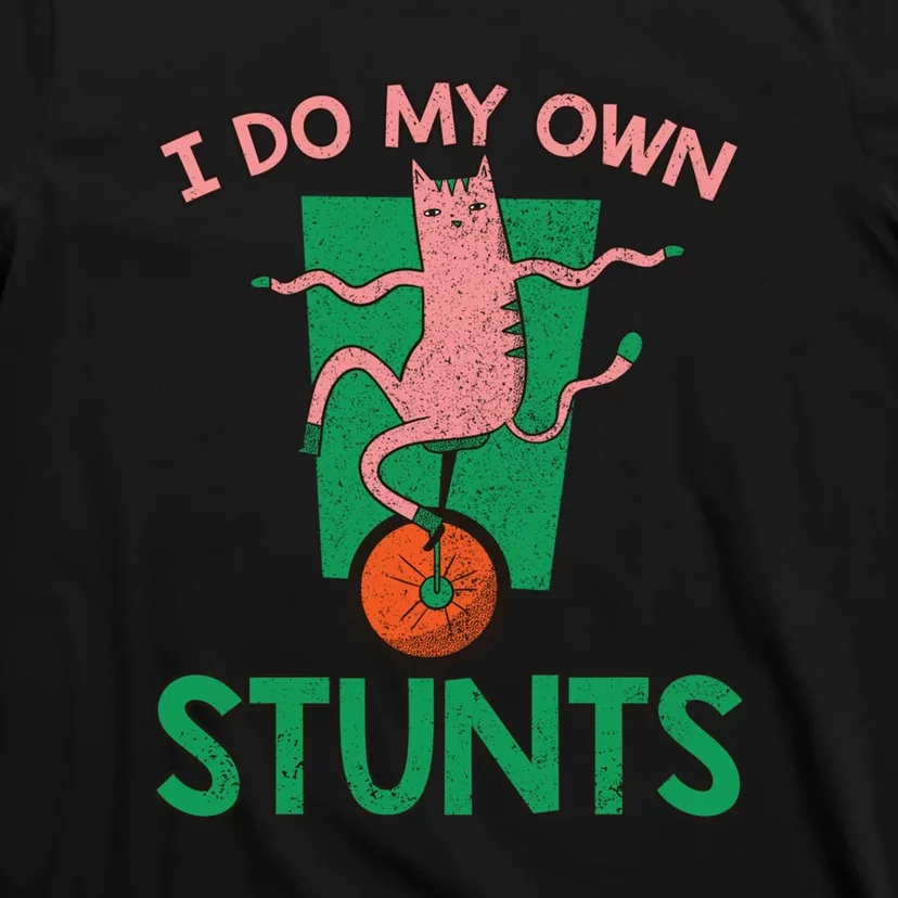 I Do My Own Stunts Funny Cat Gift T-Shirt