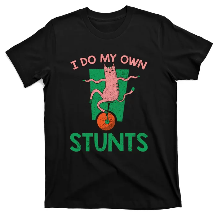 I Do My Own Stunts Funny Cat Gift T-Shirt