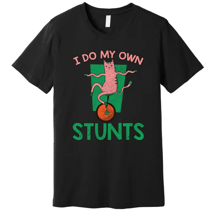 I Do My Own Stunts Funny Cat Gift Premium T-Shirt