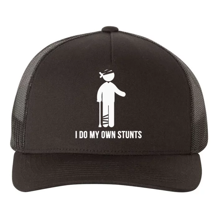 I Do My Own Stunts Get Well Gift Funny Injury Leg Head Yupoong Adult 5-Panel Trucker Hat