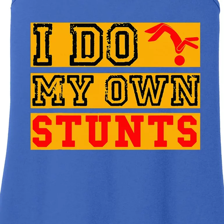 I Do My Own Stunts Funny Broken Bone Injury Get Well Ladies Essential Tank