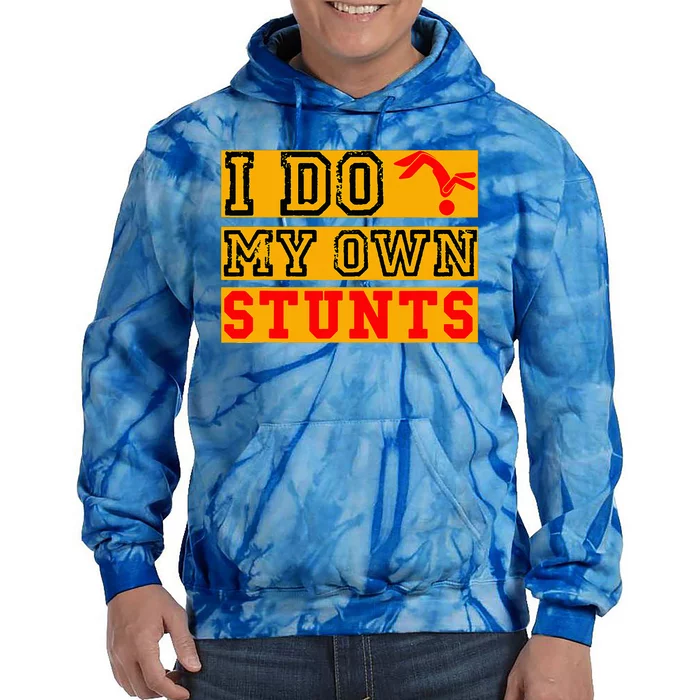 I Do My Own Stunts Funny Broken Bone Injury Get Well Tie Dye Hoodie