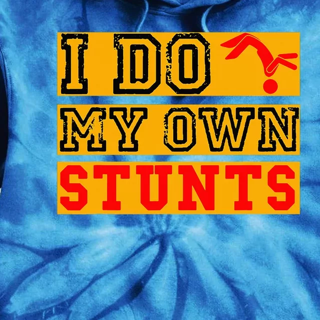 I Do My Own Stunts Funny Broken Bone Injury Get Well Tie Dye Hoodie