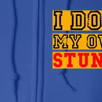 I Do My Own Stunts Funny Broken Bone Injury Get Well Full Zip Hoodie