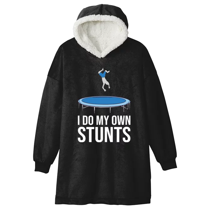 I do my own stunts funny trampoline gymnastic trampolinist gift Hooded Wearable Blanket