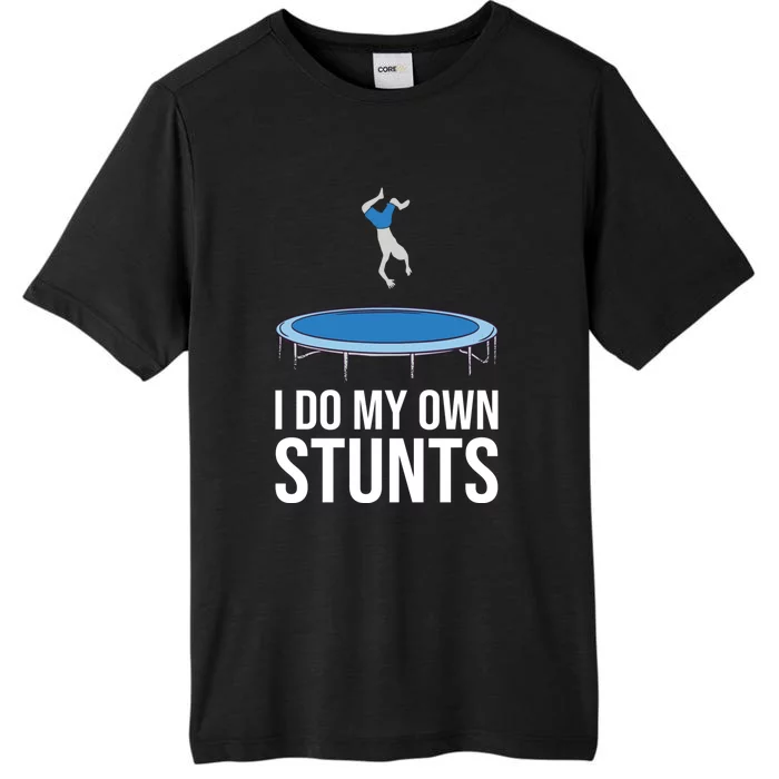 I do my own stunts funny trampoline gymnastic trampolinist gift ChromaSoft Performance T-Shirt