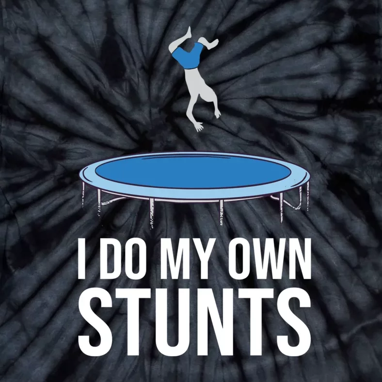 I do my own stunts funny trampoline gymnastic trampolinist gift Tie-Dye T-Shirt