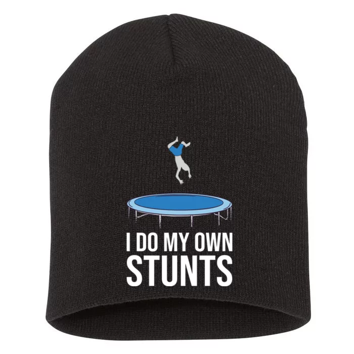 I do my own stunts funny trampoline gymnastic trampolinist gift Short Acrylic Beanie